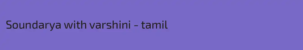 Soundarya with varshini - tamil